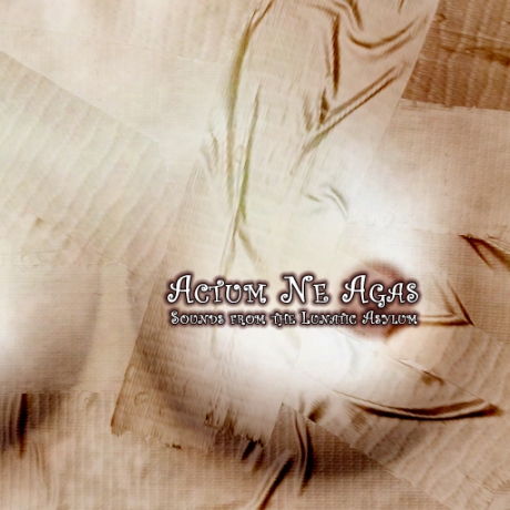 Actum Ne Agas - Sounds from the Lunatic Asylum (2010) - KRR131